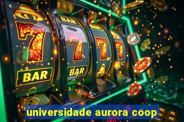 universidade aurora coop